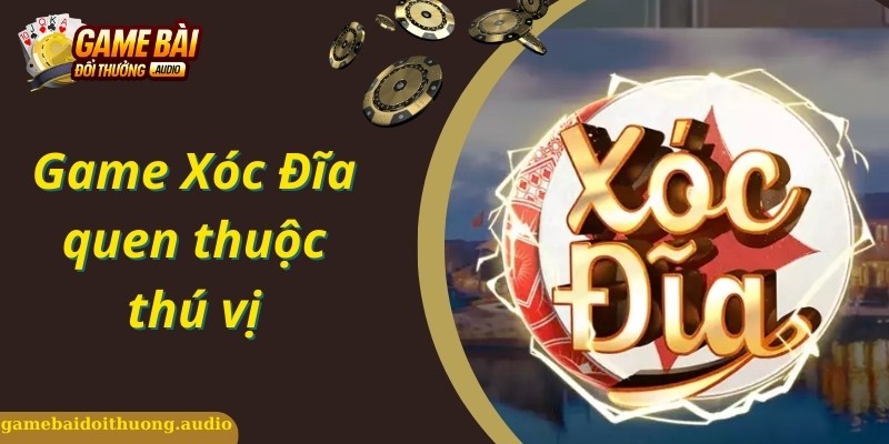 Tìm hiểu về game chơi xóc đĩa