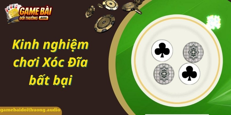 Kinh nghiệm chơi game xóc đĩa đổi thưởng online chính xác